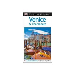 DK Eyewitness Travel Guide Venice and the Veneto, editura Dk Travel