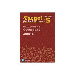 Target Grade 5 Edexcel GCSE (9-1) Geography Spec B Intervent, editura Pearson Schools