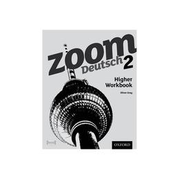 Zoom Deutsch 2 Higher Workbook, editura Oxford Primary