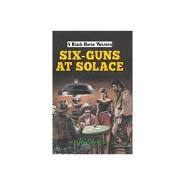 Six-Guns at Solace, editura Robert Hale