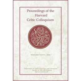 Proceedings of the Harvard Celtic Colloquium, 36: 2016, editura Harvard University Press