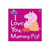Peppa Pig: I Love You, Mummy Pig, editura Ladybird Books