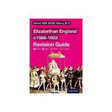 Oxford AQA GCSE History: Elizabethan England c1568-1603 Revi, editura Oxford University Press