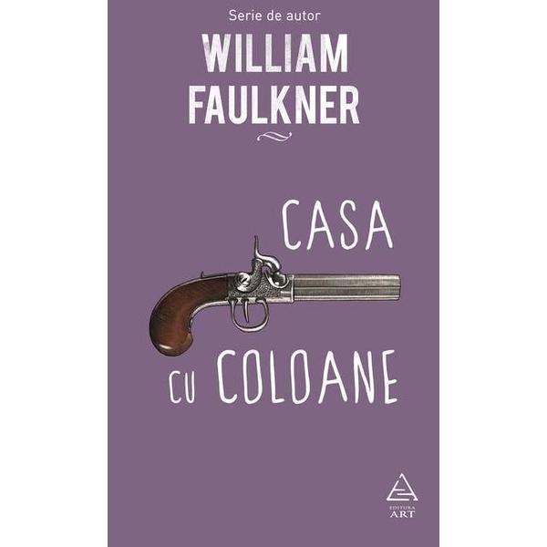 Casa cu coloane - William Faulkner, editura Grupul Editorial Art