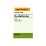 Neuro-Ophthalmology, an Issue of Neurologic Clinics, editura Elsevier Health Sciences