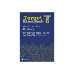 Target Grade 5 Edexcel GCSE (9-1) History Superpower Relatio, editura Pearson Schools