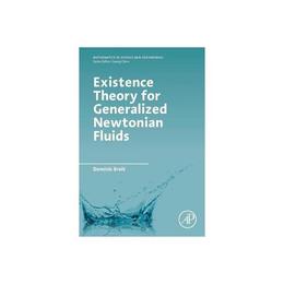 Existence Theory for Generalized Newtonian Fluids, editura Academic Press
