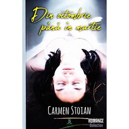 Din octombrie pana in martie - Carmen Stoian, editura Berg