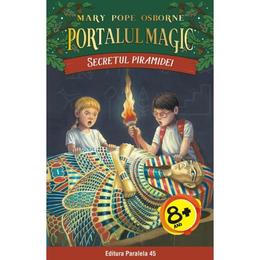 Portalul magic 3: Secretul piramidei - Mary Pope Osborne, editura Paralela 45