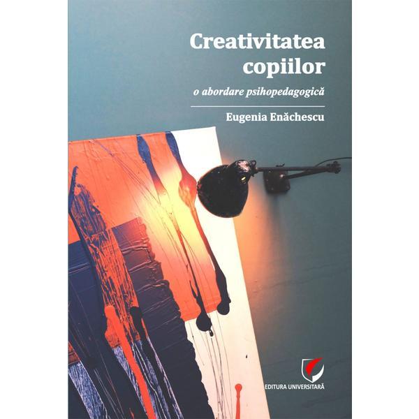 Creativitatea copiilor - Eugenia Enachescu, editura Universitara