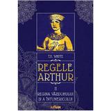 Regele Arthur 2: Regina vazduhului si a intunericului - T.H. White, editura Grupul Editorial Art