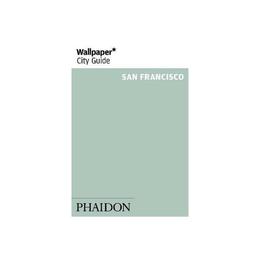 Wallpaper* City Guide San Francisco, editura Phaidon Press