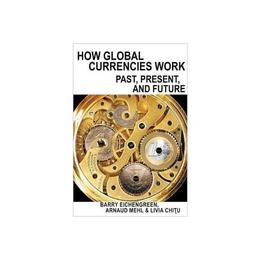 How Global Currencies Work, editura University Press Group Ltd