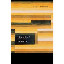 Liberalism's Religion, editura Harvard University Press