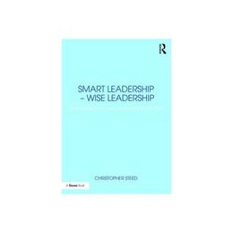 Smart Leadership - Wise Leadership, editura Taylor & Francis