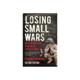 Losing Small Wars, editura Yale University Press Academic