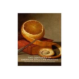 Two Centuries of American Still-Life Painting, editura Yale University Press Academic