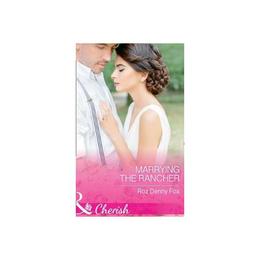 Marrying The Rancher, editura Harlequin Mills &amp; Boon
