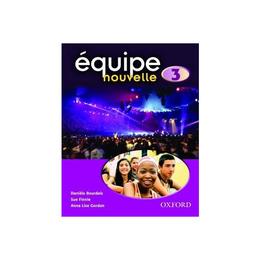 Equipe nouvelle: Part 3: Students&#039; Book, editura Oxford Secondary