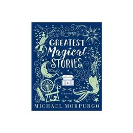Greatest Magical Stories, chosen by Michael Morpurgo, editura Oxford Children's Books
