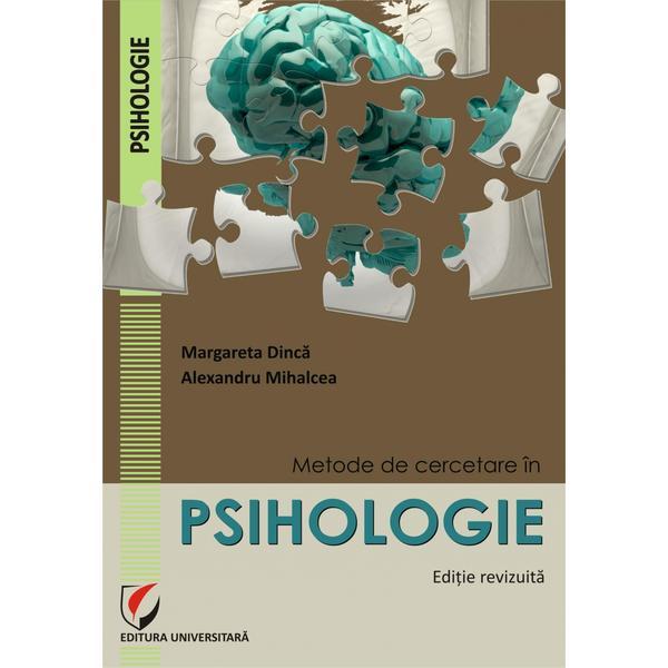 Metode de cercetare in psihologie - Margareta Dinca, Alexandru Mihalcea, editura Universitara