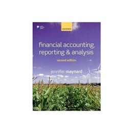 Financial Accounting, Reporting, and Analysis, editura Oxford University Press Academ