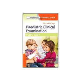 Paediatric Clinical Examination Made Easy, editura Elsevier Health Sciences