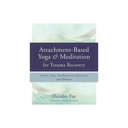 Attachment-Based Yoga & Meditation for Trauma Recovery, editura W W Norton & Co