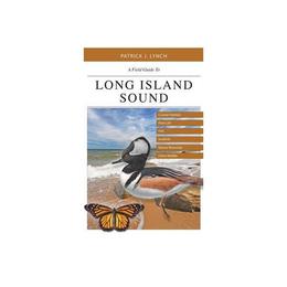 Field Guide to Long Island Sound, editura Yale University Press Academic