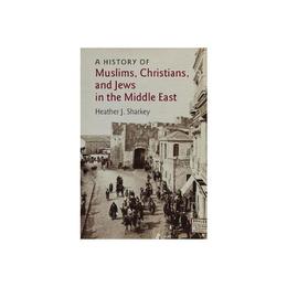 History of Muslims, Christians, and Jews in the Middle East, editura Cambridge University Press
