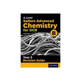 OCR A Level Salters' Advanced Chemistry Year 2 Revision Guid, editura Oxford Secondary