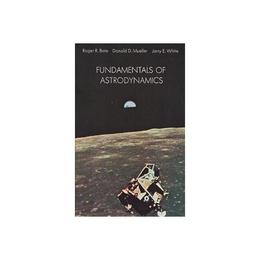 Fundamentals of Astrodynamics, editura Dover Publications