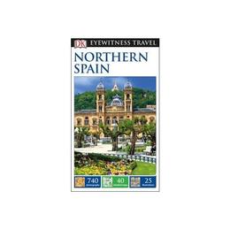 DK Eyewitness Travel Guide Northern Spain, editura Dk Travel