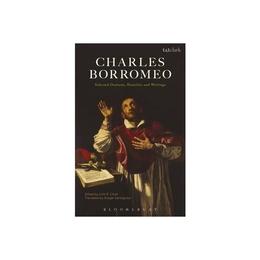 Charles Borromeo: Selected Orations, Homilies and Writings, editura Bloomsbury Academic T&t Clark