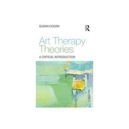 Art Therapy Theories, editura Taylor & Francis