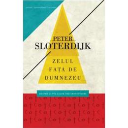 Zelul fata de Dumnezeu - Peter Sloterdijk, editura Curtea Veche