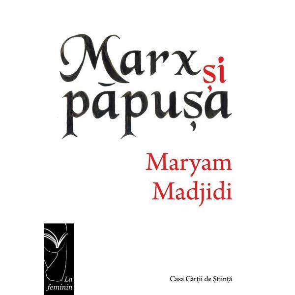 Marx si papusa - Maryam Madjidi, editura Casa Cartii