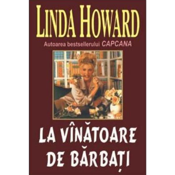 La vinatoare de barbati - Linda Howard, editura Orizonturi