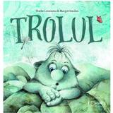 Trolul - Tineke Lemmens, Margot Senden, editura Univers Enciclopedic