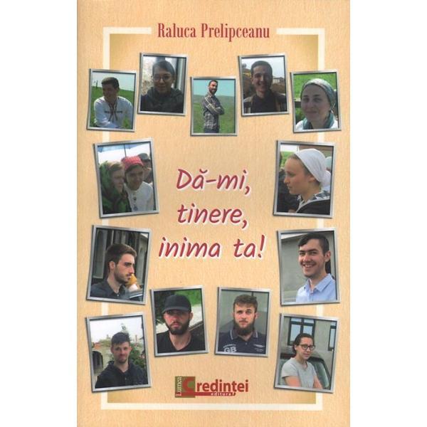 Da-mi, tinere, inima ta - Raluca Prelipceanu, editura Lumea Credintei