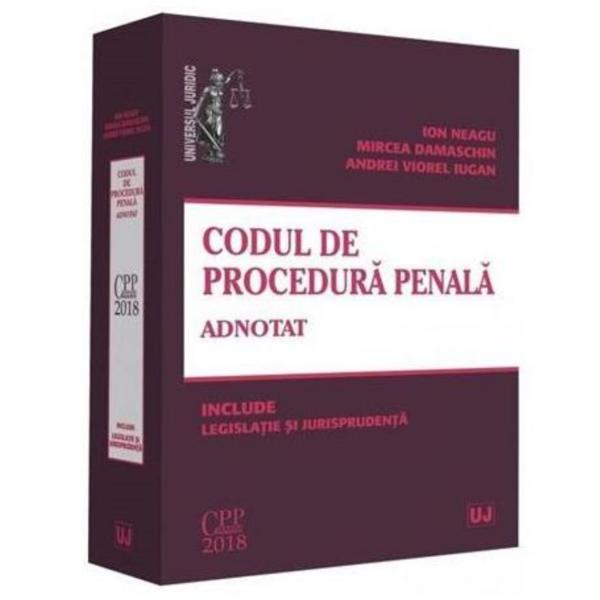 Codul de procedura penala adnotat - Ion Neagu, editura Universul Juridic