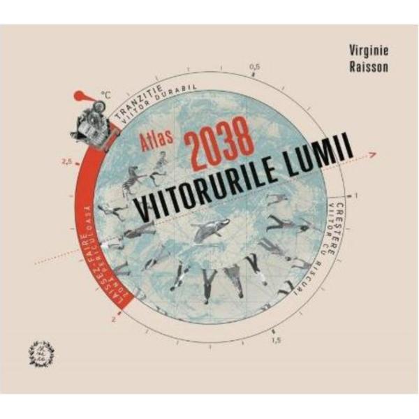 Atlas 2038. Viitorurile lumii - Virginie Raisson, editura Seneca