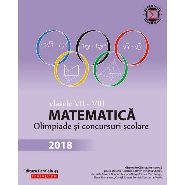 Matematica - Clasele 7-8 - Olimpiade si concursuri scolare - Gheorghe Cainiceanu, editura Paralela 45