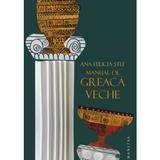 Manual de greaca veche ed.2 - Ana Felicia Stef, editura Humanitas