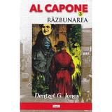 Al Capone vol.3: Razbunarea - Dentzel G. Jones, editura Dexon