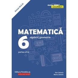Matematica - Clasa 6 partea 2. Consolidare ed. 2018-2019 - Dan Zaharia, Maria Zaharia, editura Paralela 45