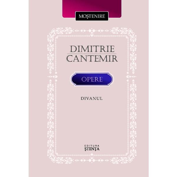 Opere: Divanul - Dimitrie Cantemir, editura Stiinta