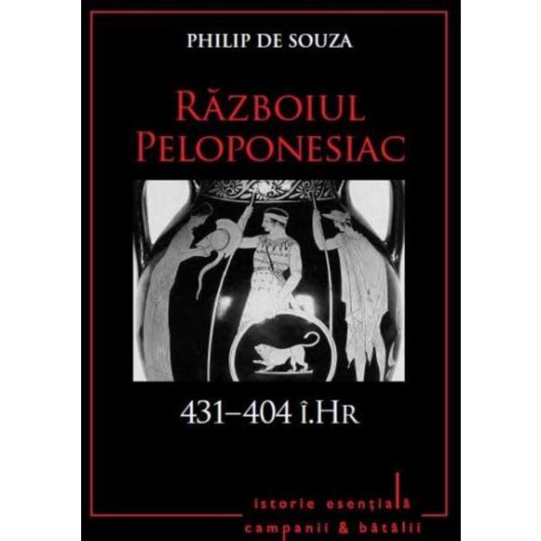Razboiul Peloponesiac. 431-404 i.Hr. - Philip de Souza, editura Litera
