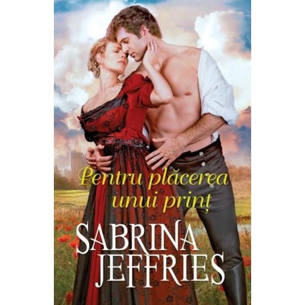 Pentru placerea unui print - Sabrina Jeffries, editura Litera