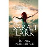 In tara norului alb - Sarah Lark, editura Rao